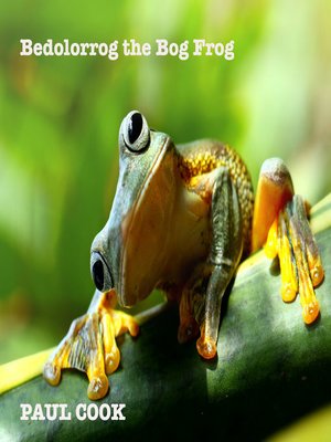 cover image of Bedolorrog the Bog Frog